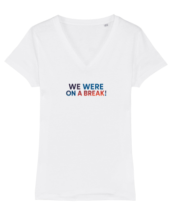 WE WERE ON A BREAK! White