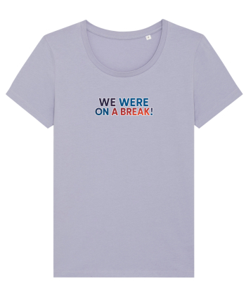 WE WERE ON A BREAK! Lavender