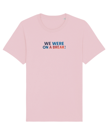 WE WERE ON A BREAK! Cotton Pink