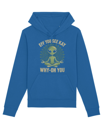EFF YOU SEE KAY WHY- OH YOU | Alien Meditation Royal Blue