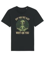 EFF YOU SEE KAY WHY- OH YOU | Alien Meditation Tricou mânecă scurtă Unisex Rocker