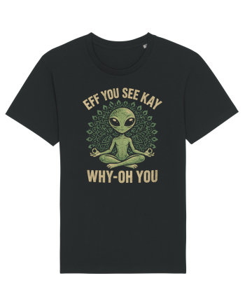 EFF YOU SEE KAY WHY- OH YOU | Alien Meditation Tricou mânecă scurtă Unisex Rocker