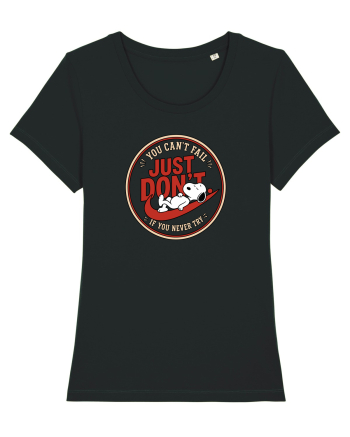 Just Don’t – You Can’t Fall If You Never Try Black