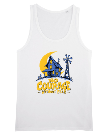 NO COURAGE WITHOUT FEAR White