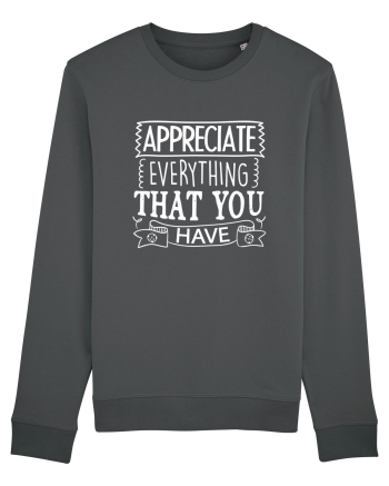 Appreciate Everything That You Have Anthracite