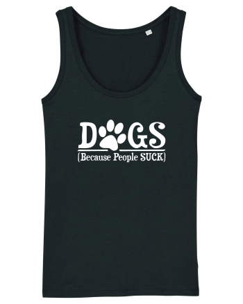DOGS - Because People Suck Black