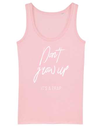 Don't grow up Cotton Pink