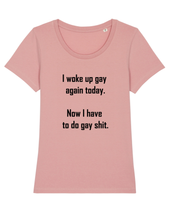I woke up gay again Canyon Pink