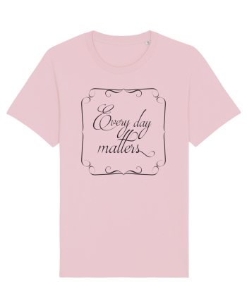Fiecare zi contează Cotton Pink