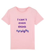 I can`t even think straight Tricou mânecă scurtă  Copii Mini Creator