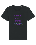 I can`t even think straight Tricou mânecă scurtă Unisex Rocker