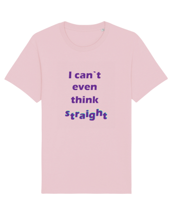 I can`t even think straight Cotton Pink