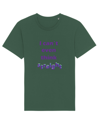 I can`t even think straight Bottle Green