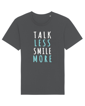 Talk Less Smile More Anthracite