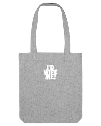 I'd Wife Me! Heather Grey