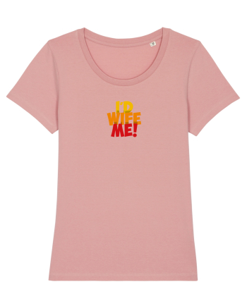 I'd Wife Me! Canyon Pink