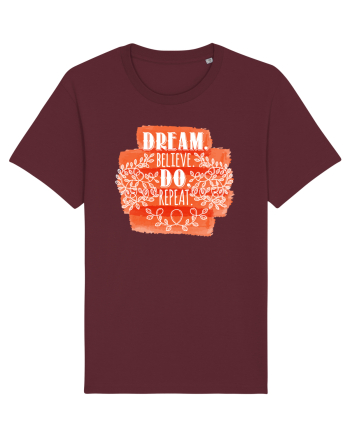 Visează, crede, fă-o, repetă Burgundy