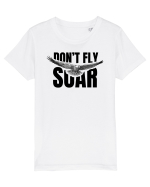 Don't Fly. Soar Tricou mânecă scurtă  Copii Mini Creator