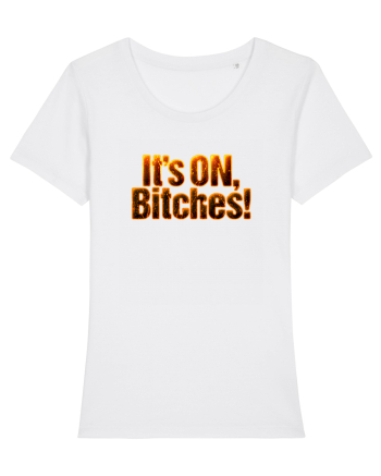 It's ON, Bitches! White