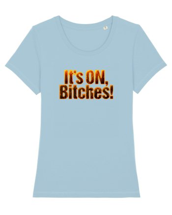 It's ON, Bitches! Sky Blue