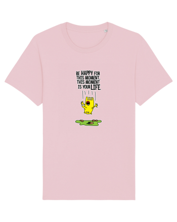 Be happy for this moment, this moment is your life Cotton Pink