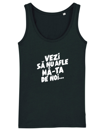 Vezi să nu afle mă-ta de noi... Black