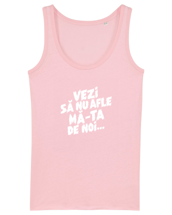 Vezi să nu afle mă-ta de noi... Cotton Pink