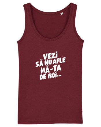 Vezi să nu afle mă-ta de noi... Burgundy