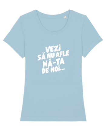 Vezi să nu afle mă-ta de noi... Sky Blue