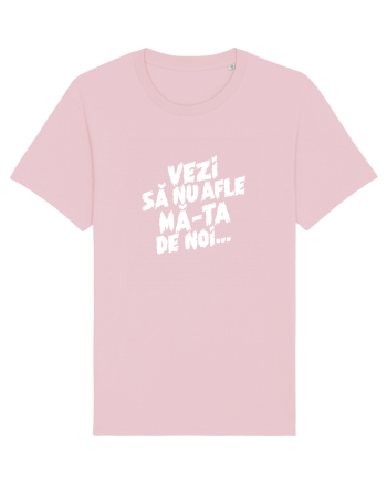 Vezi să nu afle mă-ta de noi... Cotton Pink