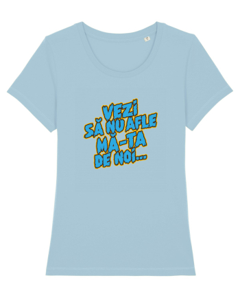Vezi să nu afle mă-ta de noi... Sky Blue