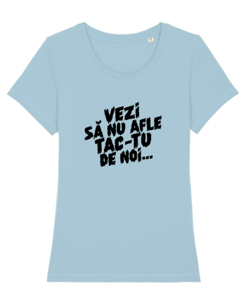 Vezi să nu afle tac-tu de noi... Sky Blue