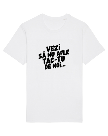 Vezi să nu afle tac-tu de noi... White