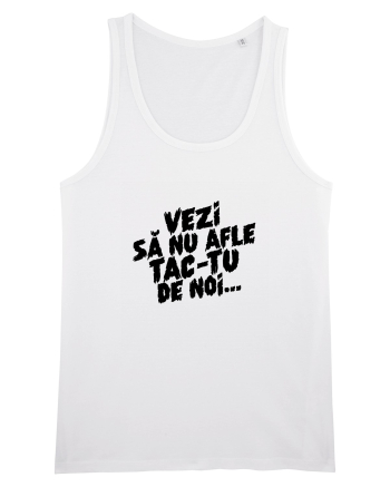 Vezi să nu afle tac-tu de noi... White