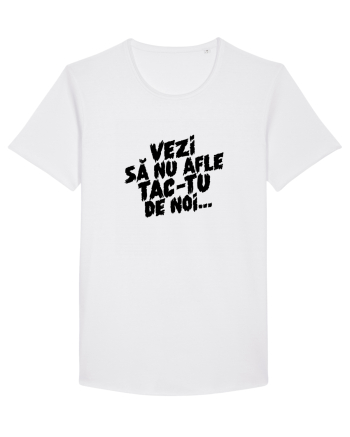 Vezi să nu afle tac-tu de noi... White
