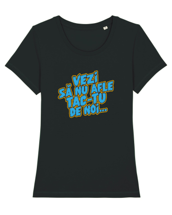 Vezi să nu afle tac-tu de noi... Black