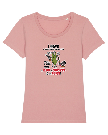 I have a beautiful daughter, but... I also have a GUN, a SHOVEL & an ALIBI! Canyon Pink