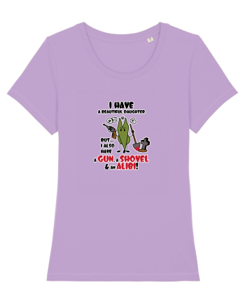 I have a beautiful daughter, but... I also have a GUN, a SHOVEL & an ALIBI! Lavender Dawn