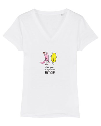 Use your imagination... BITCH! White