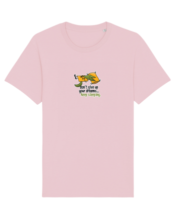 Don't give up your dreams... keep sleeping Cotton Pink