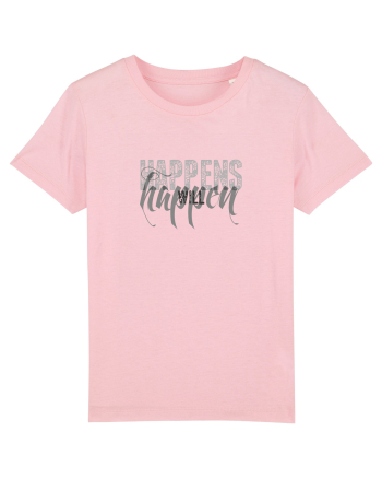 Happens will happen Cotton Pink