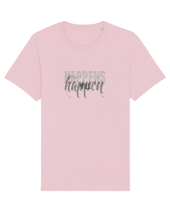 Happens will happen Cotton Pink