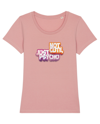 Not cute, just psycho Canyon Pink