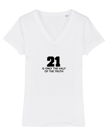 21 - is only the half of the truth White