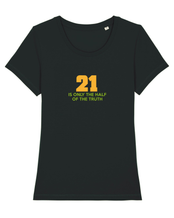 21 - is only the half of the truth Black