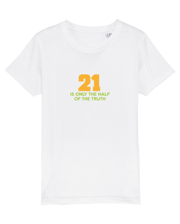 21 - is only the half of the truth White