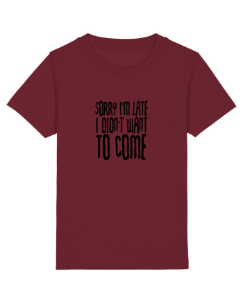 Sorry I'm late Burgundy