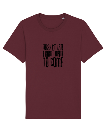 Sorry I'm late Burgundy