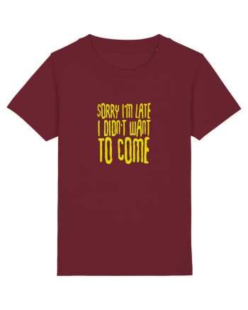 Sorry I'm late Burgundy