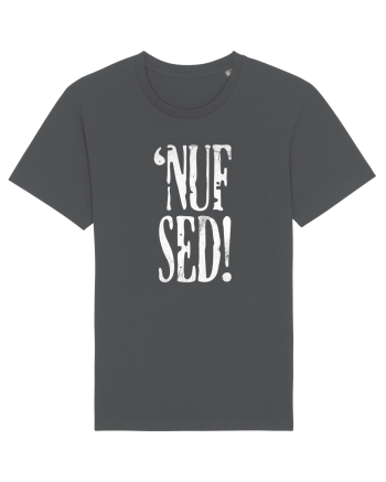 Enough Said! - 'Nuf Sed! Anthracite